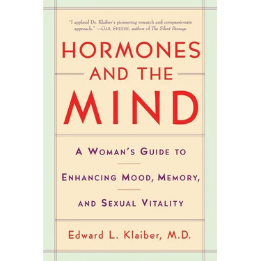 Hormones and the Mind: A Woman's Guide to Enhancing Mood, Memory, and Sexual Vitality
