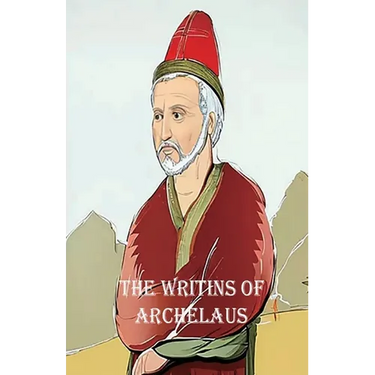 The Acts of the Disposition with the Heresiarch Manes