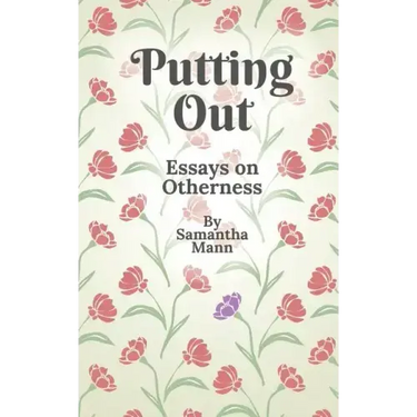 Putting Out: Essays on Otherness