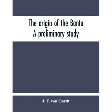 The Origin Of The Bantu. A Preliminary Study