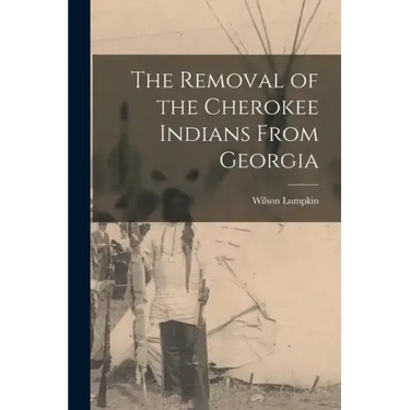 The Removal of the Cherokee Indians From Georgia