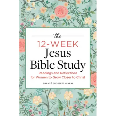 The 12-Week Jesus Bible Study: Readings and Reflections for Women to Grow Closer to Christ