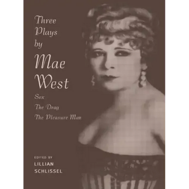 Three Plays by Mae West: Sex, the Drag and Pleasure Man