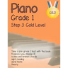 Piano Grade 1: Step 3 - Gold Level: Take a pre-grade 1 exam with this book