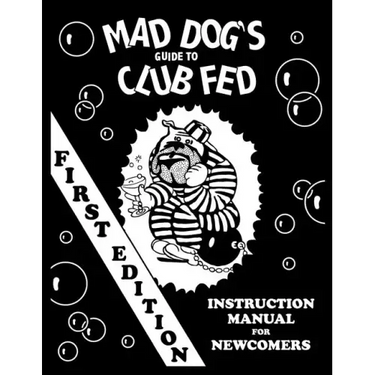 mad dog's guide to club fed