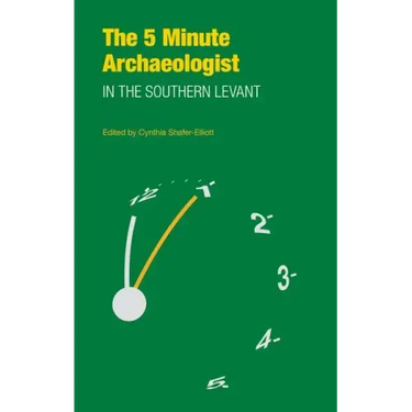 The Five-Minute Archaeologist in the Southern Levant