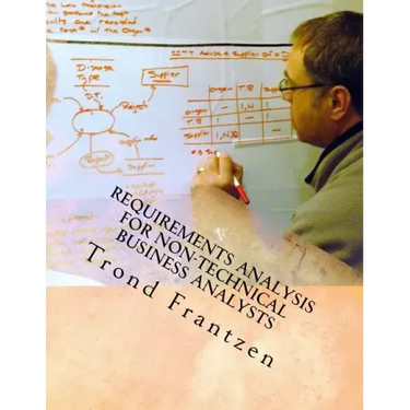 Requirements Analysis for Non-Technical Business Analysts: Business Requirements Elicitation