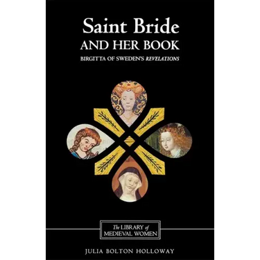 Saint Bride and Her Book: Birgitta of Sweden's Revelations'