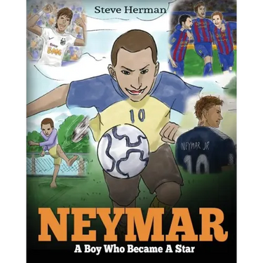 Neymar: A Boy Who Became A Star. Inspiring children book about Neymar - one of the best soccer players in history. (Soccer Book For Kids)