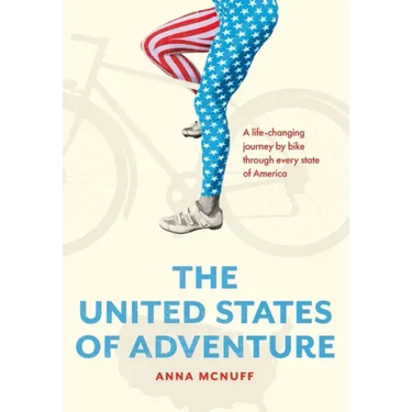 The United States of Adventure: A life-changing journey by bike through every state of America
