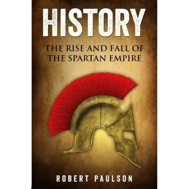 History: The Rise And Fall Of The Spartan Empire