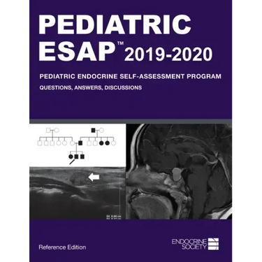 Pediatric ESAP 2019-2020 Pediatric Endocrine Self-Assessment Program Questions, Answers, Discussions