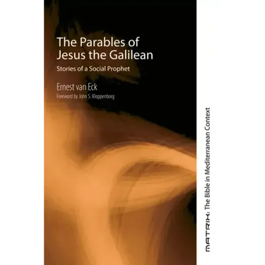 The Parables of Jesus the Galilean: Stories of a Social Prophet
