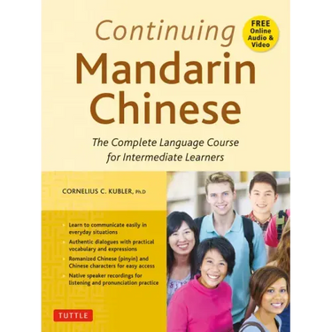 Continuing Mandarin Chinese Textbook: The Complete Language Course for Intermediate Learners