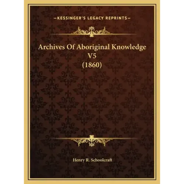 Archives Of Aboriginal Knowledge V5 (1860)