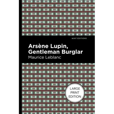 Arsene Lupin: The Gentleman Burglar: Large Print Edition