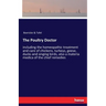 The Poultry Doctor: including the homeopathic treatment and care of chickens, turkeys, geese, ducks and singing birds, also a materia medica of the ch