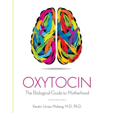 Oxytocin: The Biological Guide To Motherhood