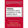 Warning: Psychiatry Can Be Hazardous to Your Mental Health