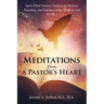 Meditations from a Pastor's Heart: Spirit-Filled Sermon Outlines for Pastors, Preachers, and Teachers of the Word of God Book 1