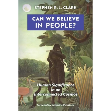 Can We Believe in People?: Human Significance in an Interconnected Cosmos