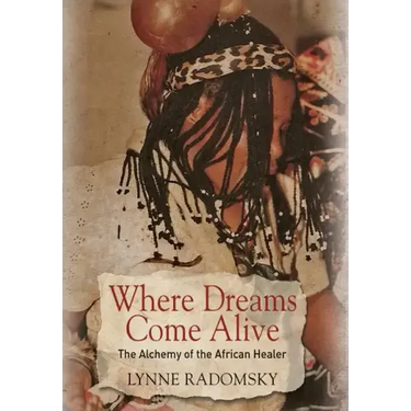 Where Dreams Come Alive: The Alchemy of the African Healer