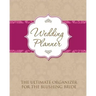 Wedding Planner: The Ultimate Organizer for the Blushing Bride