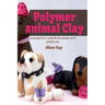 Polymer animal clay learning how to create life like animals out of polymer clay