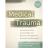 Medical Trauma: Assessment Tools, Coping Skills, and Recovery Strategies for Survivors and Therapists