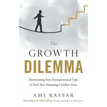 The Growth Dilemma: Determining Your Entrepreneurial Type to Find Your Financing Comfort Zone