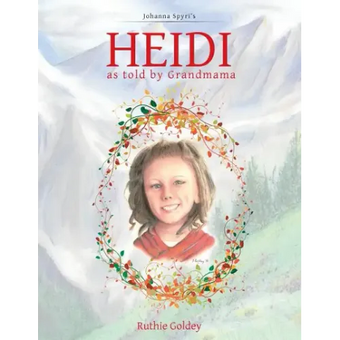 HEIDI as told by Grandmama: Johanna Spyri's