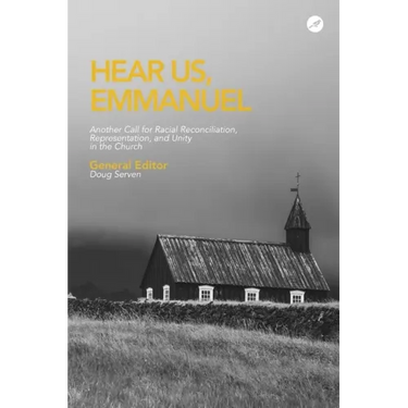 Hear Us Emmanuel: Another Call for Racial Reconciliation, Representation, and Unity in the Church