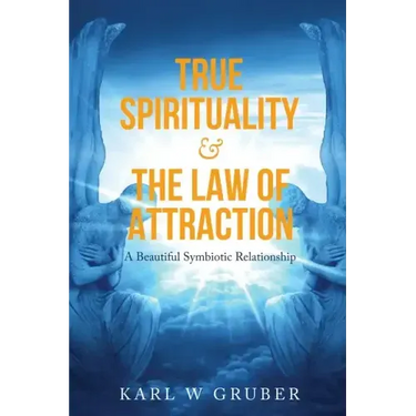 True Spirituality & the Law of Attraction: A Beautiful Symbiotic Relationship