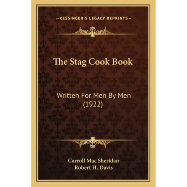 The Stag Cook Book: Written for Men by Men (1922)