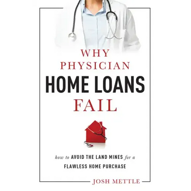 Why Physician Home Loans Fail: How to Avoid the Land Mines for a Flawless Home Purchase