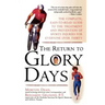 Return to Glory Days: The Complete Easy-To-Read Guide to the Treatment and Prevention of Sports Injuries for Everyone Over Thirty