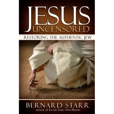 Jesus Uncensored: Restoring the Authentic Jew (Grayscale Edition)