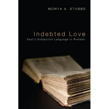 Indebted Love: Paul's Subjection Language in Romans