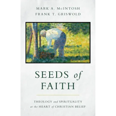 Seeds of Faith: Theology and Spirituality at the Heart of Christian Belief
