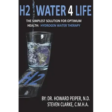 H2 Water 4 Life: The Simplest Solution for Optimum Health: Hydrogen Water Therapy (Full Color)