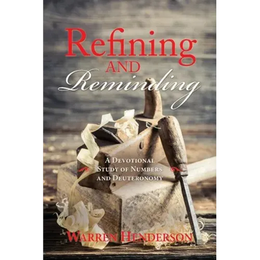 Refining and Reminding - A Devotional Study of Numbers and Deuteronomy