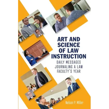 Art and Science of Law Instruction: Daily Messages Journaling a Law Faculty's Year
