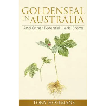 Goldenseal in Australia: And Other Potential Herb Crops