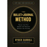 The Bullet Journal Method: Track the Past, Order the Present, Design the Future