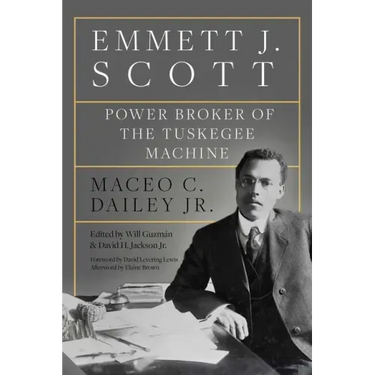 Emmett J. Scott: Power Broker of the Tuskegee Machine