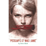 Perhaps it was Jane: A twist on the mystery of Jack the Ripper