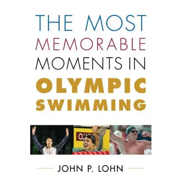 The Most Memorable Moments in Olympic Swimming