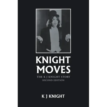 Knight Moves: The K J Knight Story Second Edition