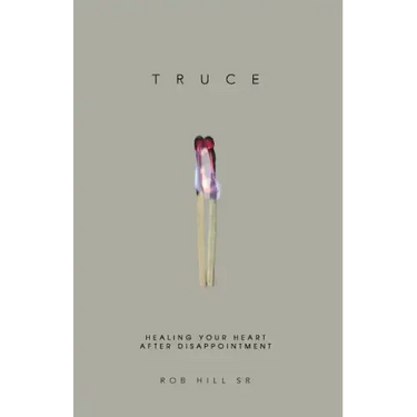 Truce: Healing Your Heart After Disappointment
