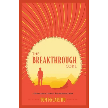 The Breakthrough Code: A Story About Living A Life Without Limits